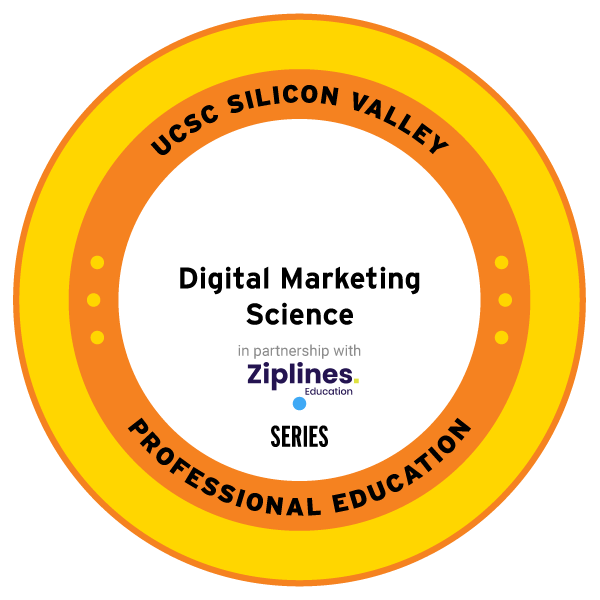 Digital Marketing Science Badge | UCSC Silicon Valley | Zipl