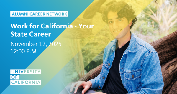 UC Alumni Network: Work for California. Learn about State Careers